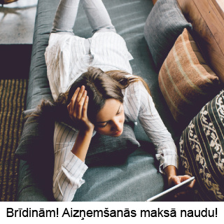 Brīdinām! Aizņemšanās maksā naudu.
