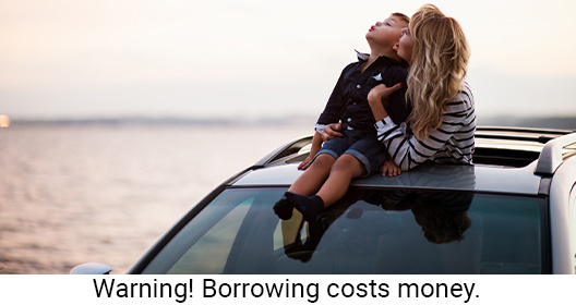 Warning! Borrowing money costs money.